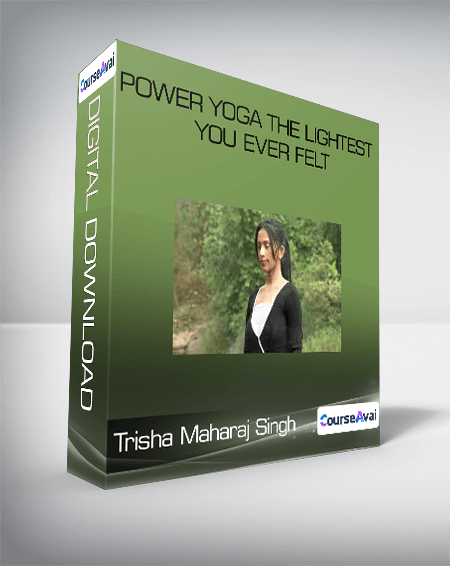 Power Yoga The Lightest You Ever Felt-Trisha Maharaj Singh