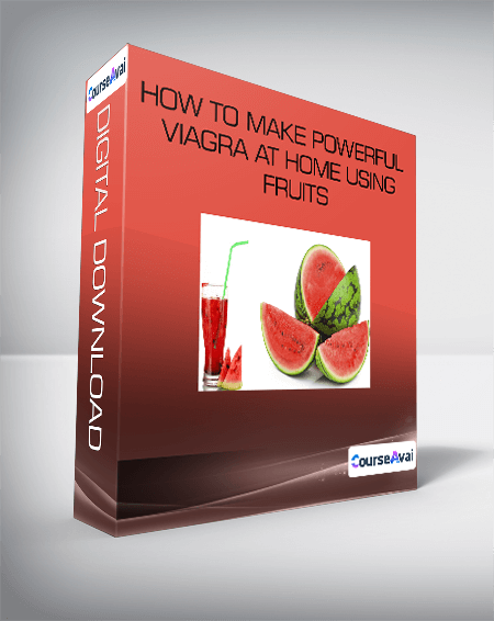How To Make Powerful Viagra at Home Using Fruits