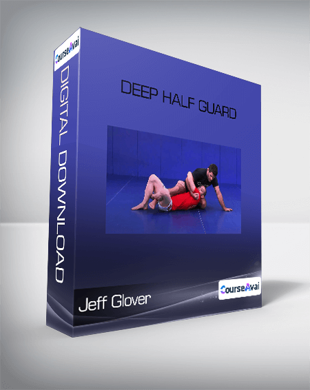 Deep Half Guard-Jeff Glover