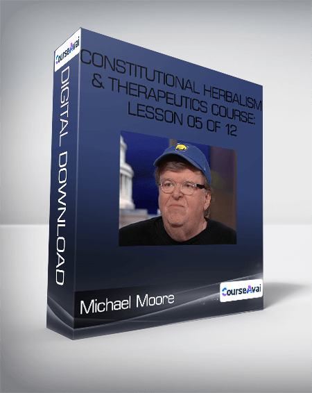 Michael Moore - Constitutional Herbalism & Therapeutics course: Lesson 05 of 12