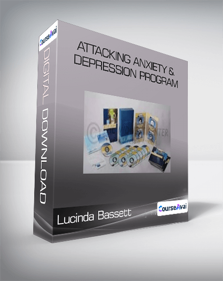Lucinda Bassett - Attacking Anxiety & Depression Program