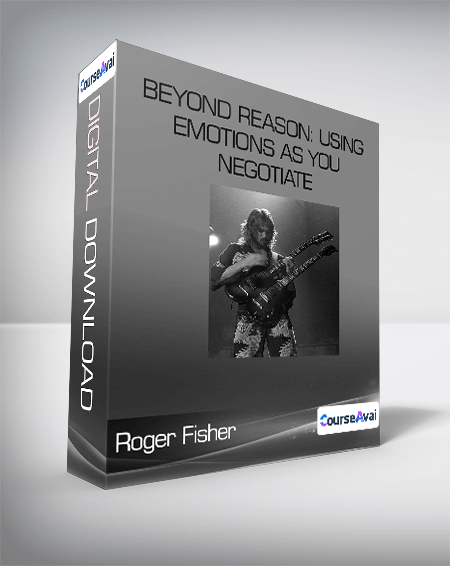 Roger Fisher - Beyond Reason: Using Emotions as You Negotiate