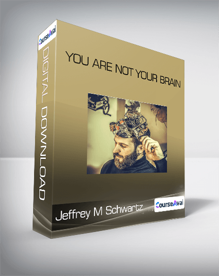Jeffrey M Schwartz - You Are Not Your Brain