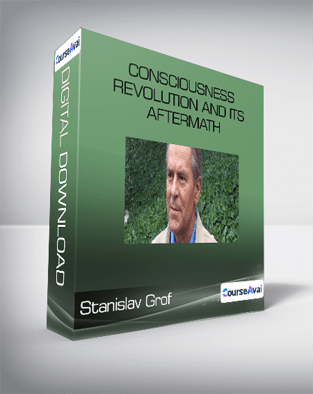Stanislav Grof - Consciousness Revolution and Its aftermath