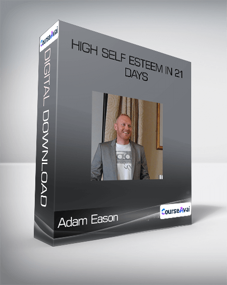 Adam Eason - High Self Esteem In 21 Days