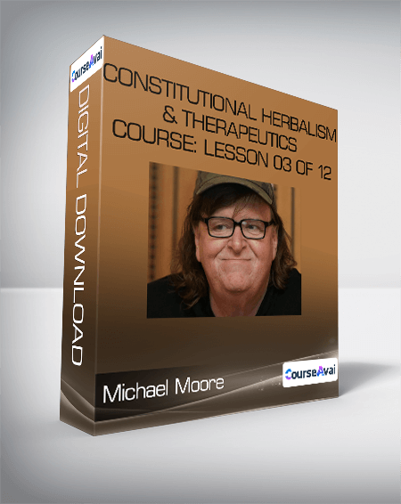 Michael Moore - Constitutional Herbalism & Therapeutics course: Lesson 03 of 12