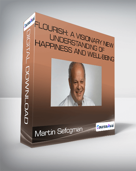 Martin Sefcgman - Flourish: A Visionary New Understanding of Happiness and Well-being