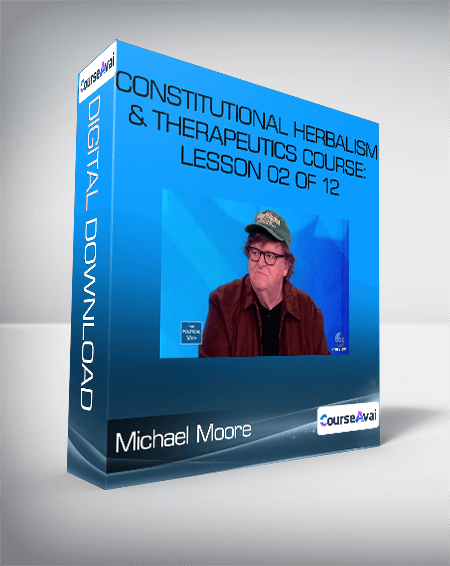 Constitutional Herbalism & Therapeutics course: Lesson 02 of 12-Michael Moore