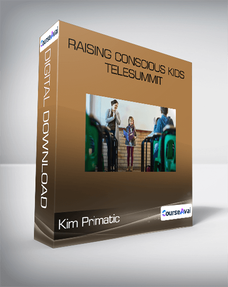 Raising Conscious Kids Telesummit-Kim Primatic