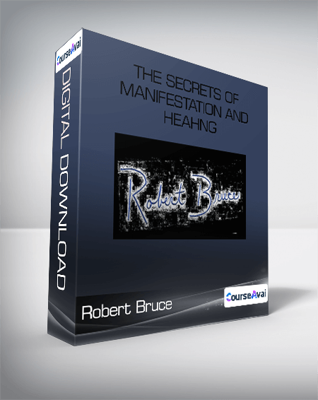 The Secrets of Manifestation and Heahng-Robert Bruce