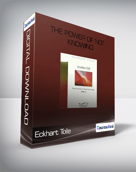 The Power of Not knowing-Eckhart Tolle