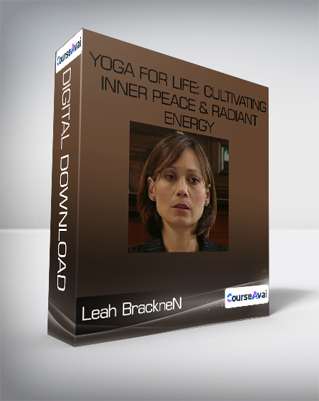 Yoga for Life: Cultivating Inner Peace & Radiant Energy-Leah BrackneN