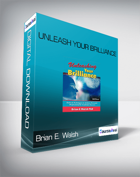 Unleash Your Brilliance-Brian E. Walsh