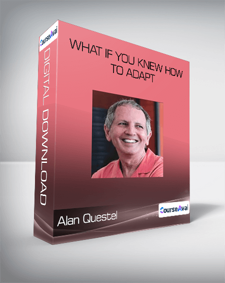 Alan Questel - What If You Knew How To Adapt