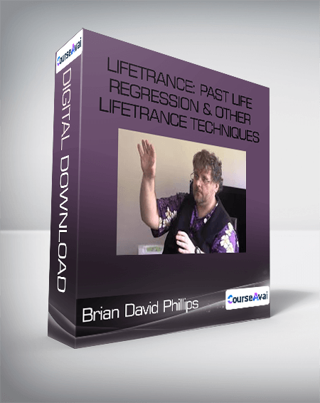 Brian David Phillips - LifeTrance: Past Life Regression & Other Lifetrance Techniques