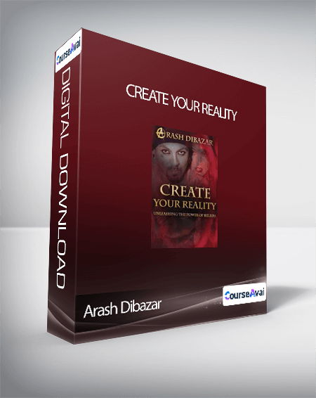 Arash Dibazar - Create Your Reality