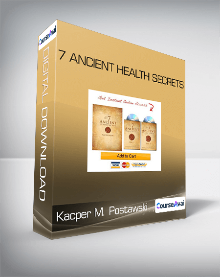 Kacper M. Postawski - 7 Ancient Health Secrets