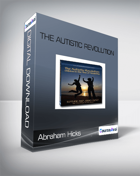 Abraham Hicks - The Autistic Revolution