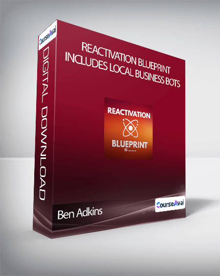 Ben Adkins - Reactivation Blueprint - includes Local Business Bots