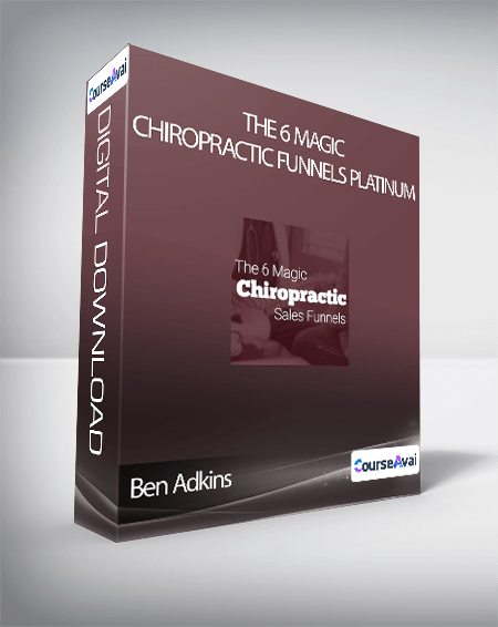 Ben Adkins - The 6 Magic Chiropractic Funnels Platinum