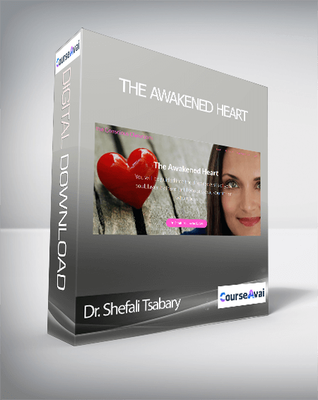 Dr. Shefali Tsabary - The Awakened Heart