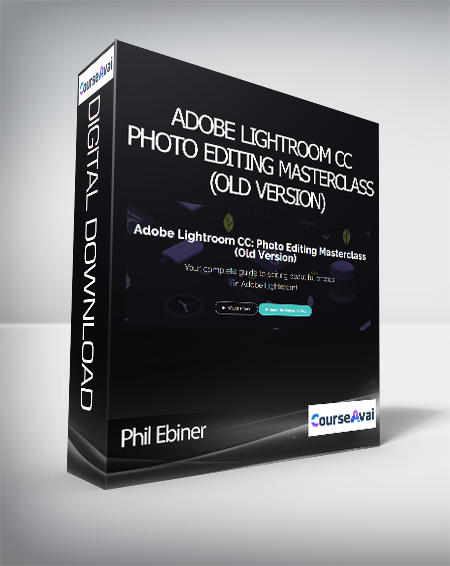 Phil Ebiner - Adobe Lightroom CC: Photo Editing Masterclass (Old Version)