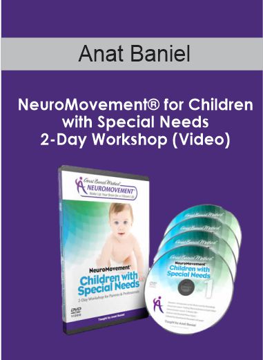 Anat Baniel – NeuroMovement® for Children with Special Needs 2-Day Workshop (Video)