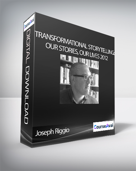 Joseph Riggio - TRANSFORMATIONAL STORYTELLING: Our Stories