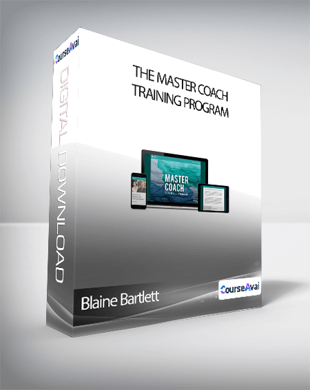 Blaine Bartlett - The Master Coach Training Program