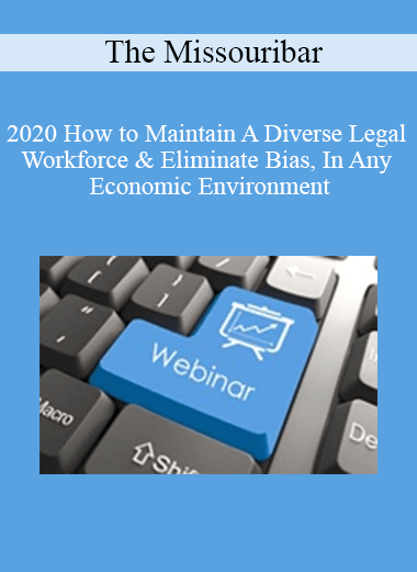 The Missouribar - 2020 How to Maintain A Diverse Legal Workforce & Eliminate Bias