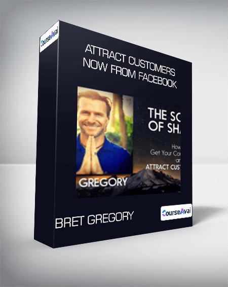 Bret Gregory - Attract Customers Now From Facebook