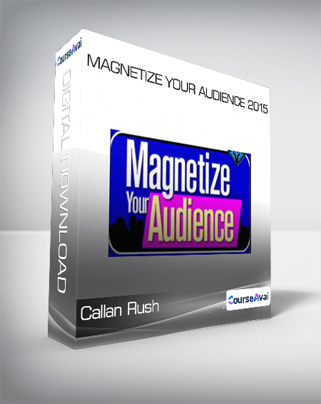 Callan Rush - Magnetize Your Audience 2015