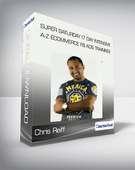 Chris Reiff - Super Saturday (7 day Intensive A-Z Ecommerce Fb Ads Training)