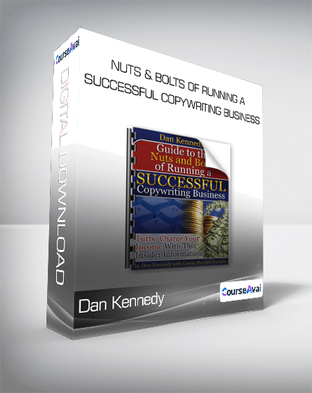 Dan Kennedy - Nuts & Bolts of Running A Successful Copywriting Business