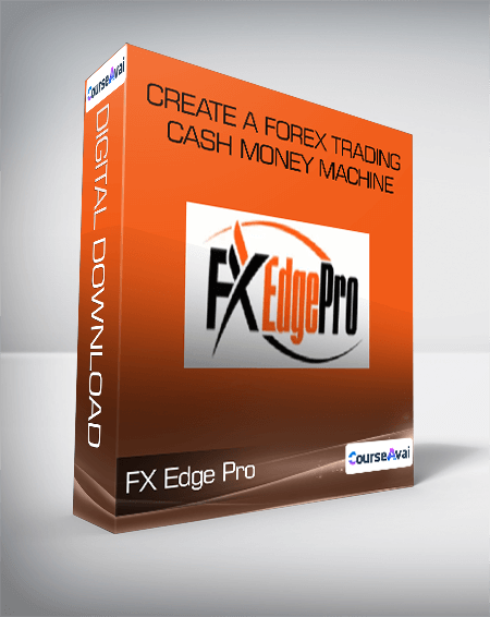 FX Edge Pro - Create A Forex Trading Cash Money Machine