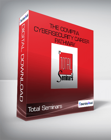 The CompTIA Cybersecurity Career Pathway - Total Seminars