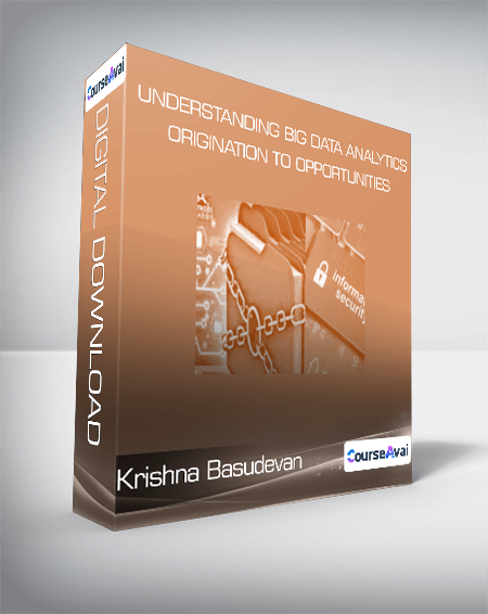 Understanding Big Data Analytics - Origination to Opportunities - Krishna Basudevan