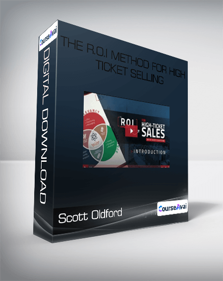 Scott Oldford - The R.O.I Method for High Ticket Selling