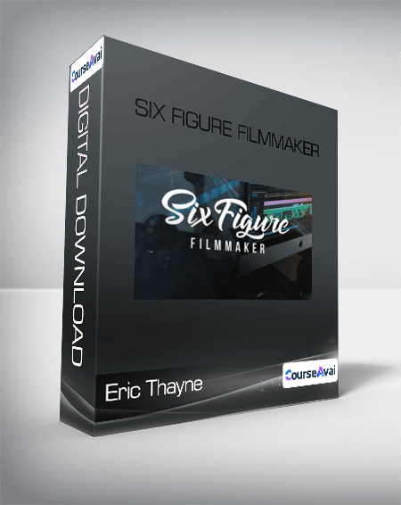 Eric Thayne - Six Figure Filmmaker