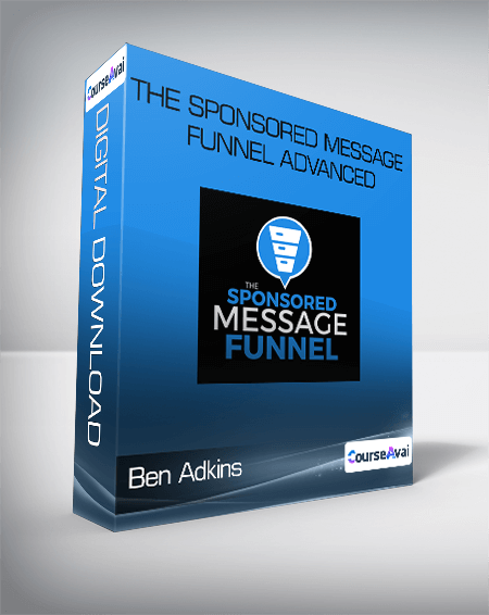 The Sponsored Message Funnel Advanced by Ben Adkins