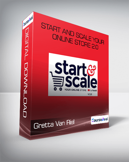 Gretta Van Riel - Start and Scale Your Online Store 2.0
