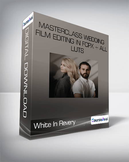 White In Revery - Masterclass Wedding Film Editing in FCPX + All LUTs
