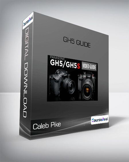 Caleb Pike - GH5 Guide