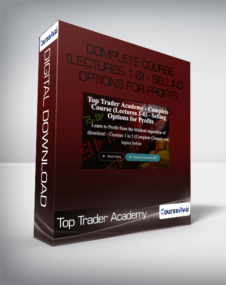 Top Trader Academy - Complete Course (Lectures 1-6) - Selling Options for Profits