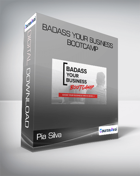 Pia Silva - Badass Your Business Bootcamp