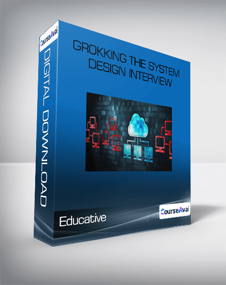 Educative - Grokking the System Design Interview