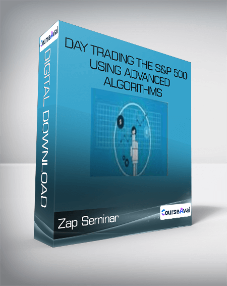 Zap Seminar - Day Trading The S&P 500 Using Advanced Algorithms
