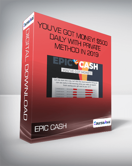 EPIC CASH - You’ve Got Money! $500 Daily With Private Method in 2019