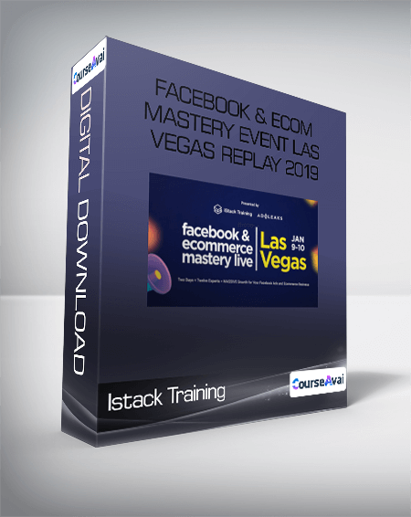 Istack Training - Facebook & Ecom Mastery event Las Vegas Replay 2019