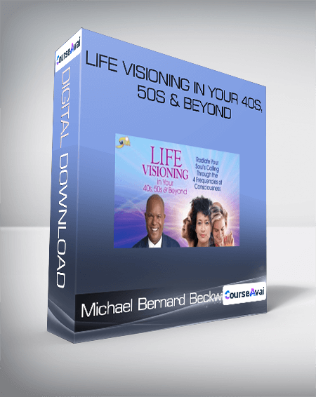 Michael Bernard Beckwith - Life Visioning in Your 40s